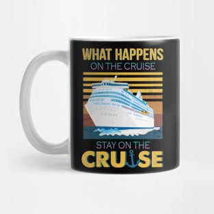 What Happens On The Cruise Stay On The Cruise Mug